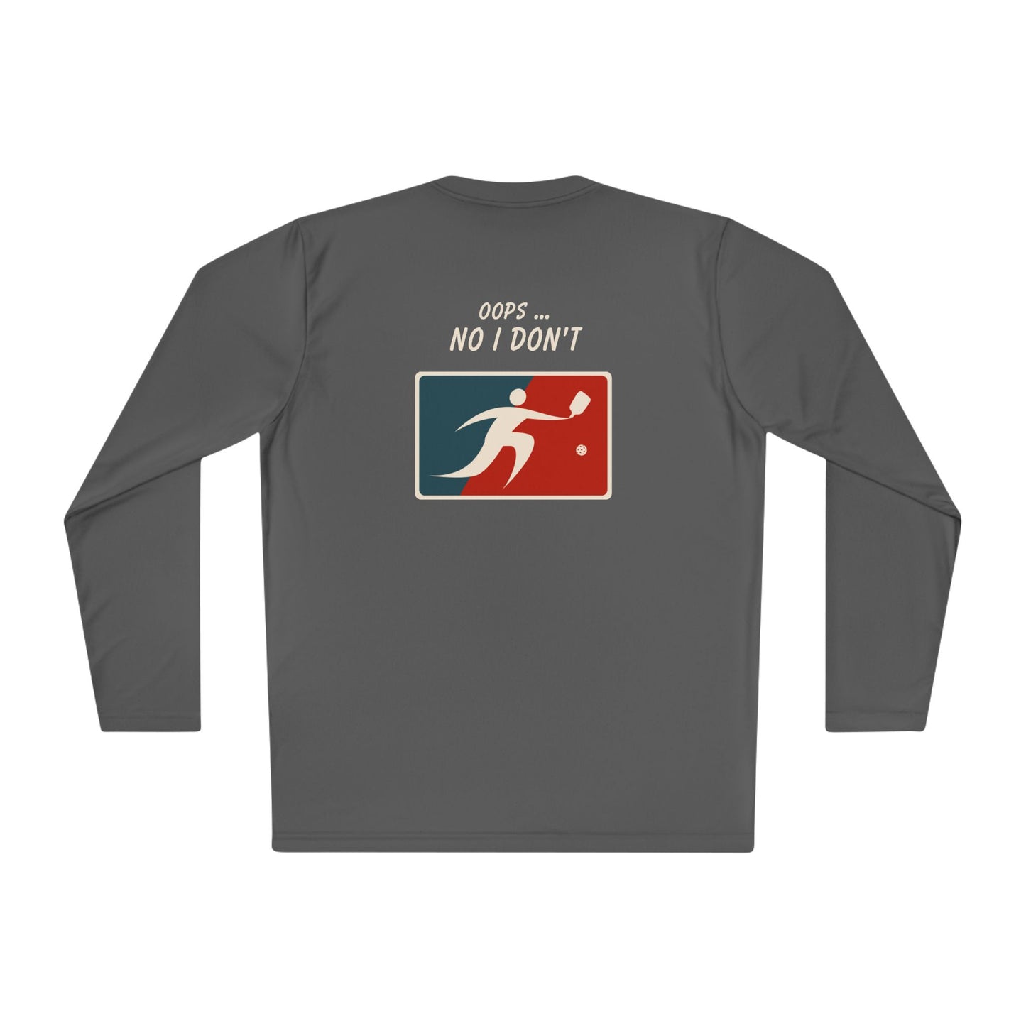 I got it ... Oops! No I don't! - Long Sleeved Shirt