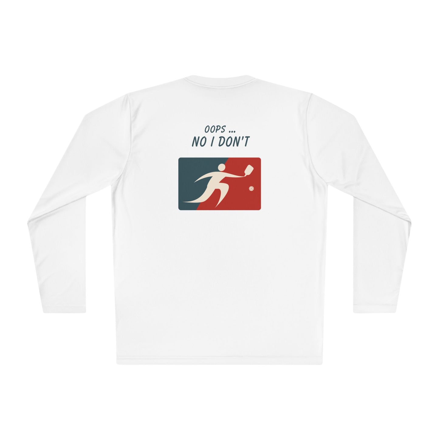 I got it ... Oops! No I don't! - Long Sleeved Shirt
