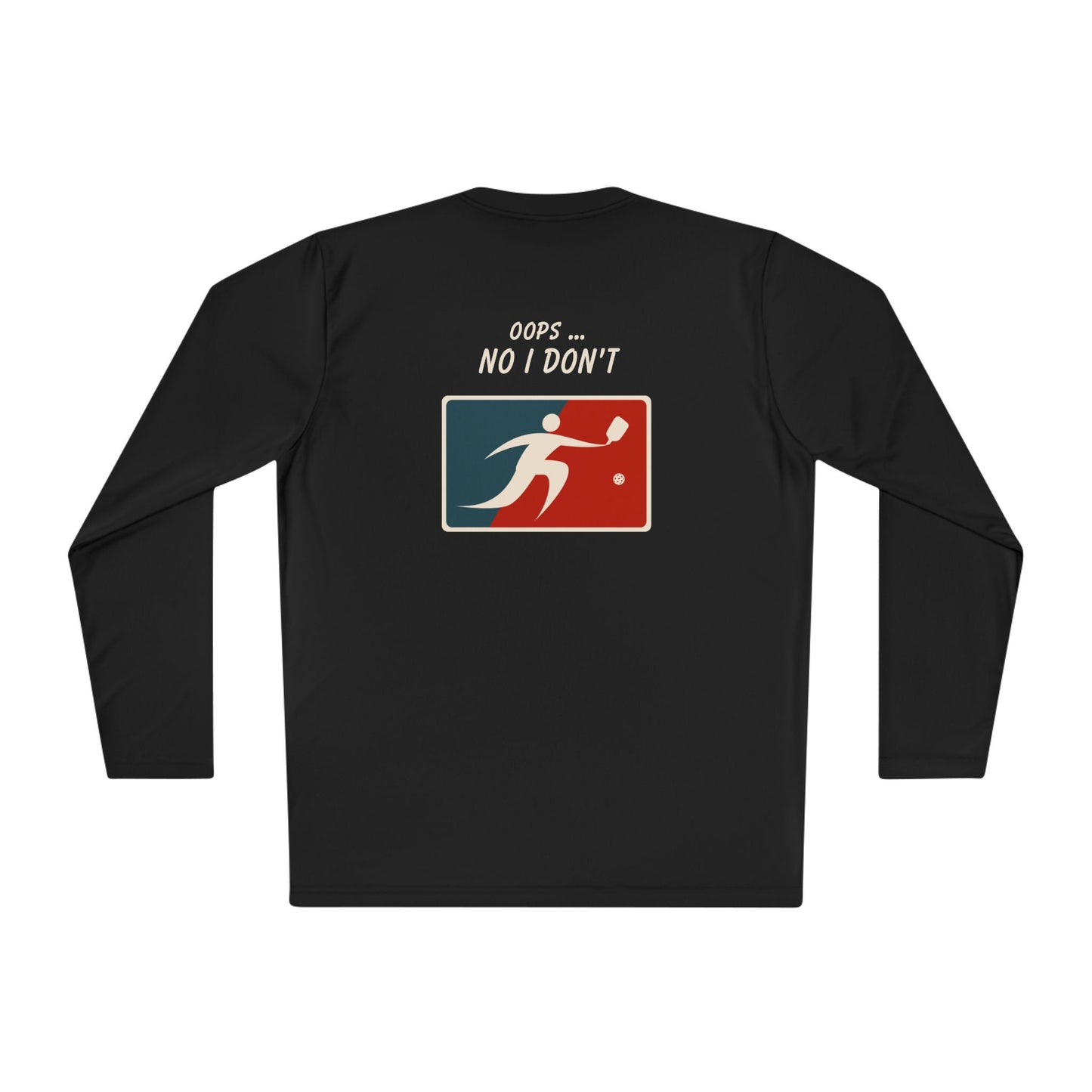 I got it ... Oops! No I don't! - Long Sleeved Shirt