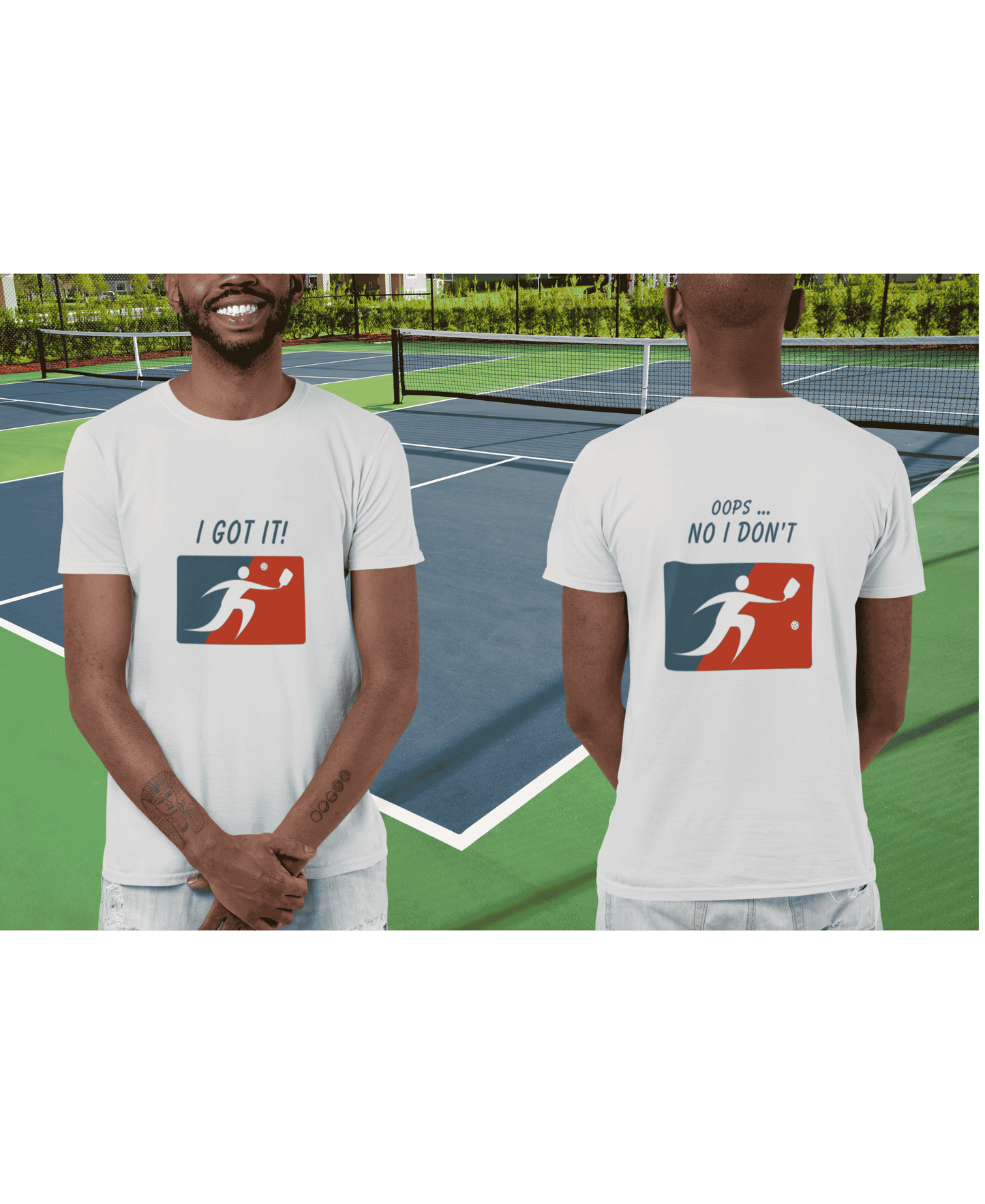 I Got It! ... Oops! No I don't. Pickleball T-shirt.