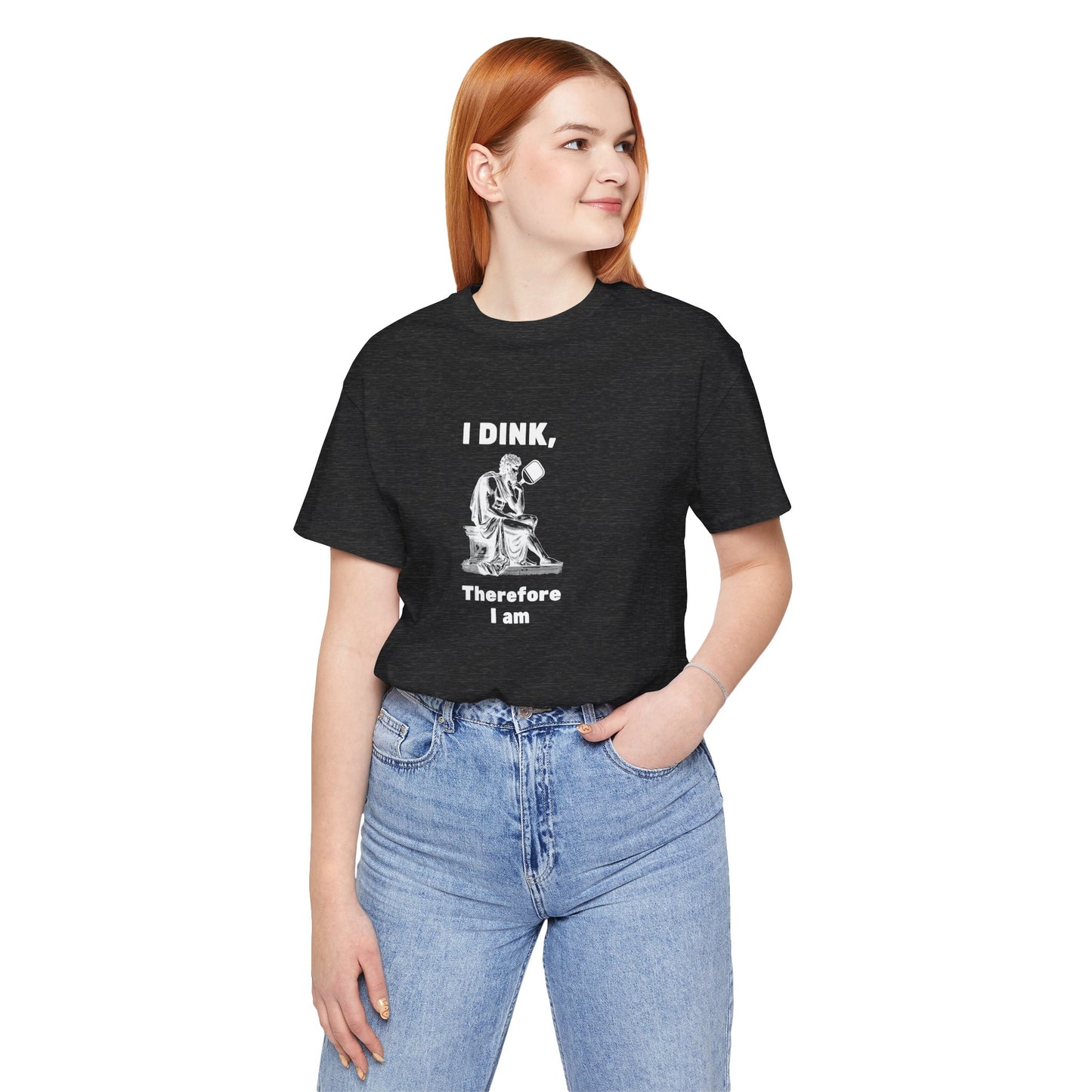 Pickleball Wisdom "I Dink, Therefore I am" - T-Shirt