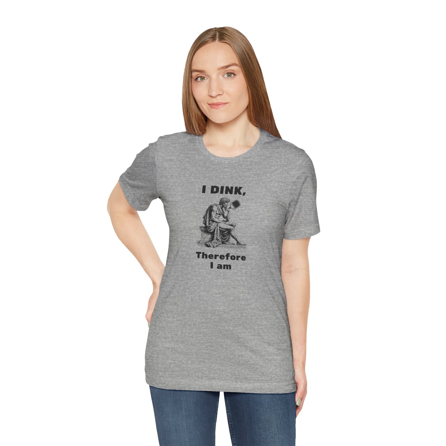 Pickleball Wisdom "I Dink, Therefore I am" - T-Shirt
