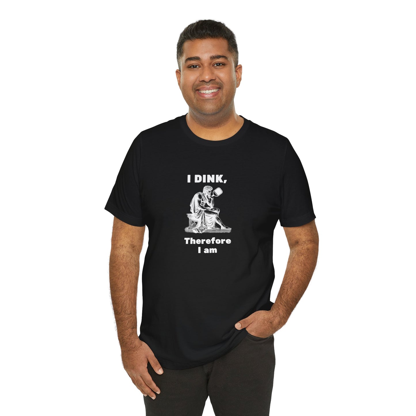 Pickleball Wisdom "I Dink, Therefore I am" - T-Shirt
