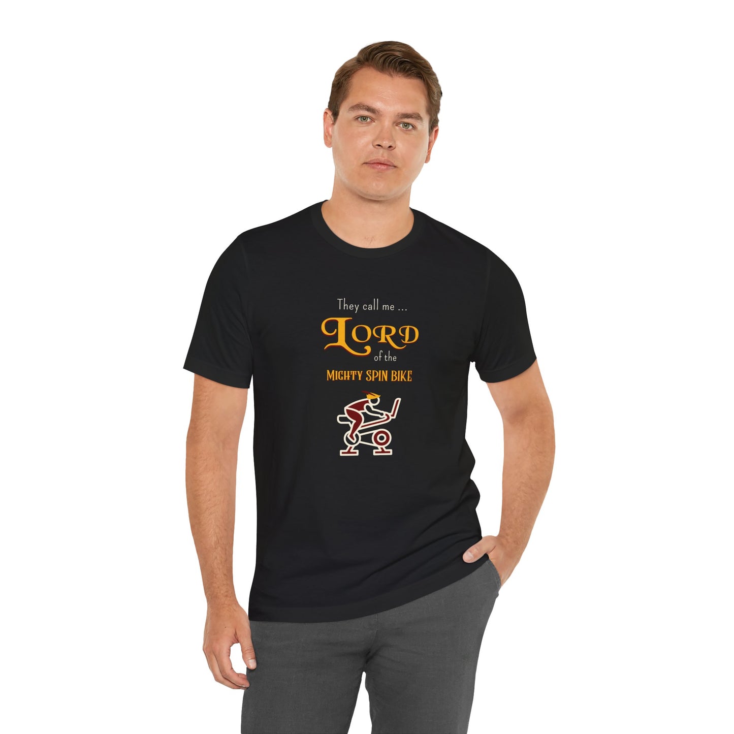 They Call Me Lord of the Mighty Spin Bike! T-Shirt