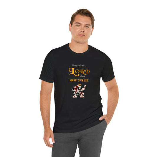 They Call Me Lord of the Mighty Spin Bike! T-Shirt