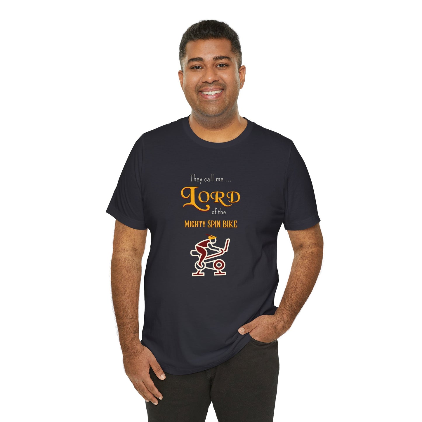 They Call Me Lord of the Mighty Spin Bike! T-Shirt