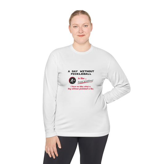 A Day Without Pickleball ... is like ... just kidding!  I have no idea what a day without pickle ball is like.