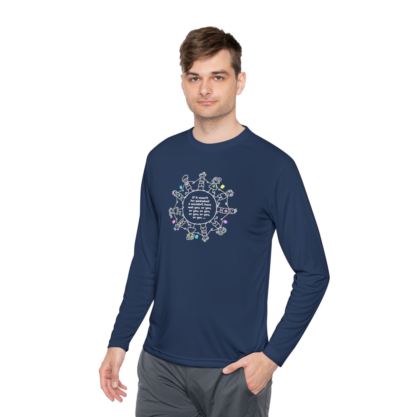 If it wasn't for pickleball I wouldn't have met you, or you ... - Long Sleeved Wicking Shirt