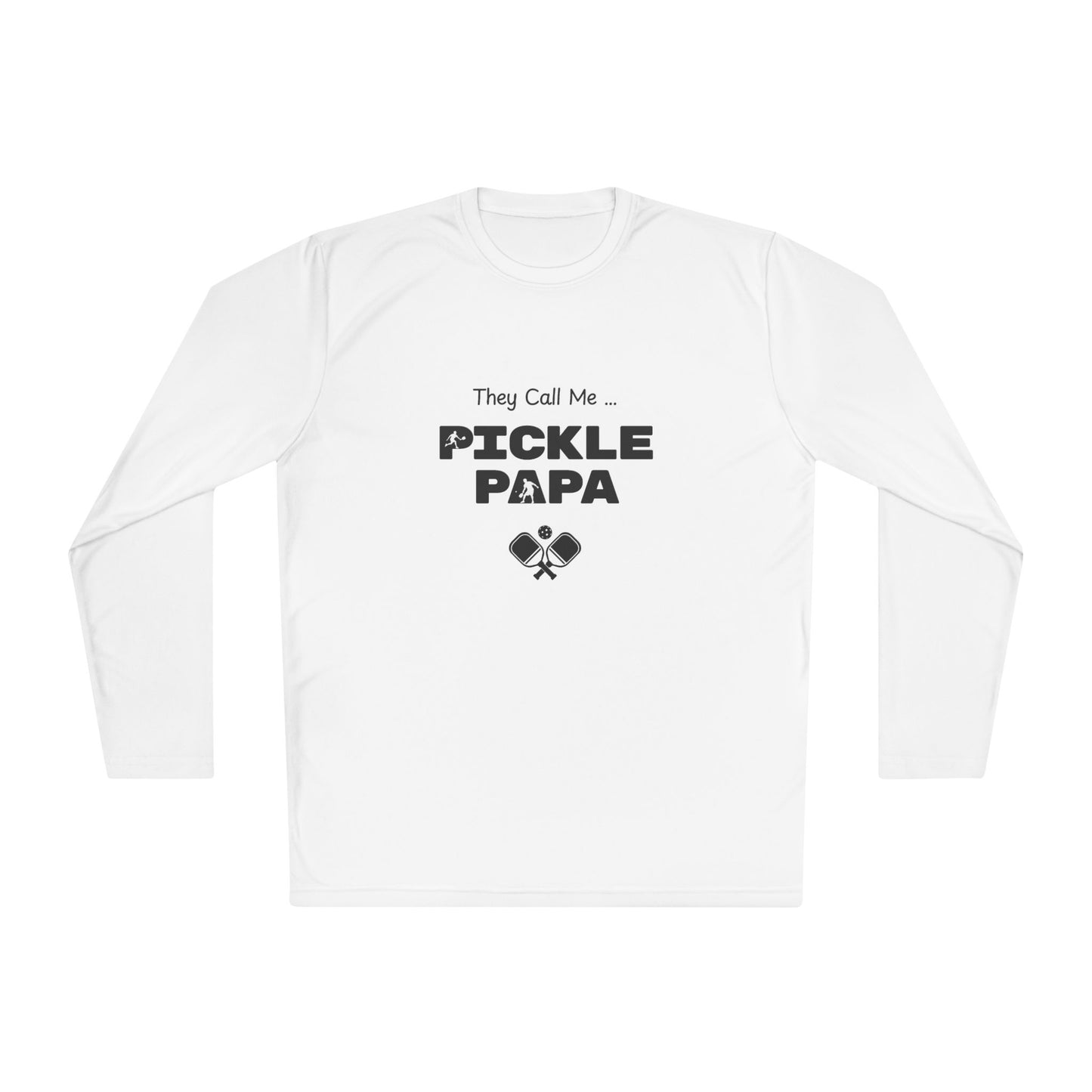 They Call me Pickle Papa - Long Sleeved Wicking Shirt