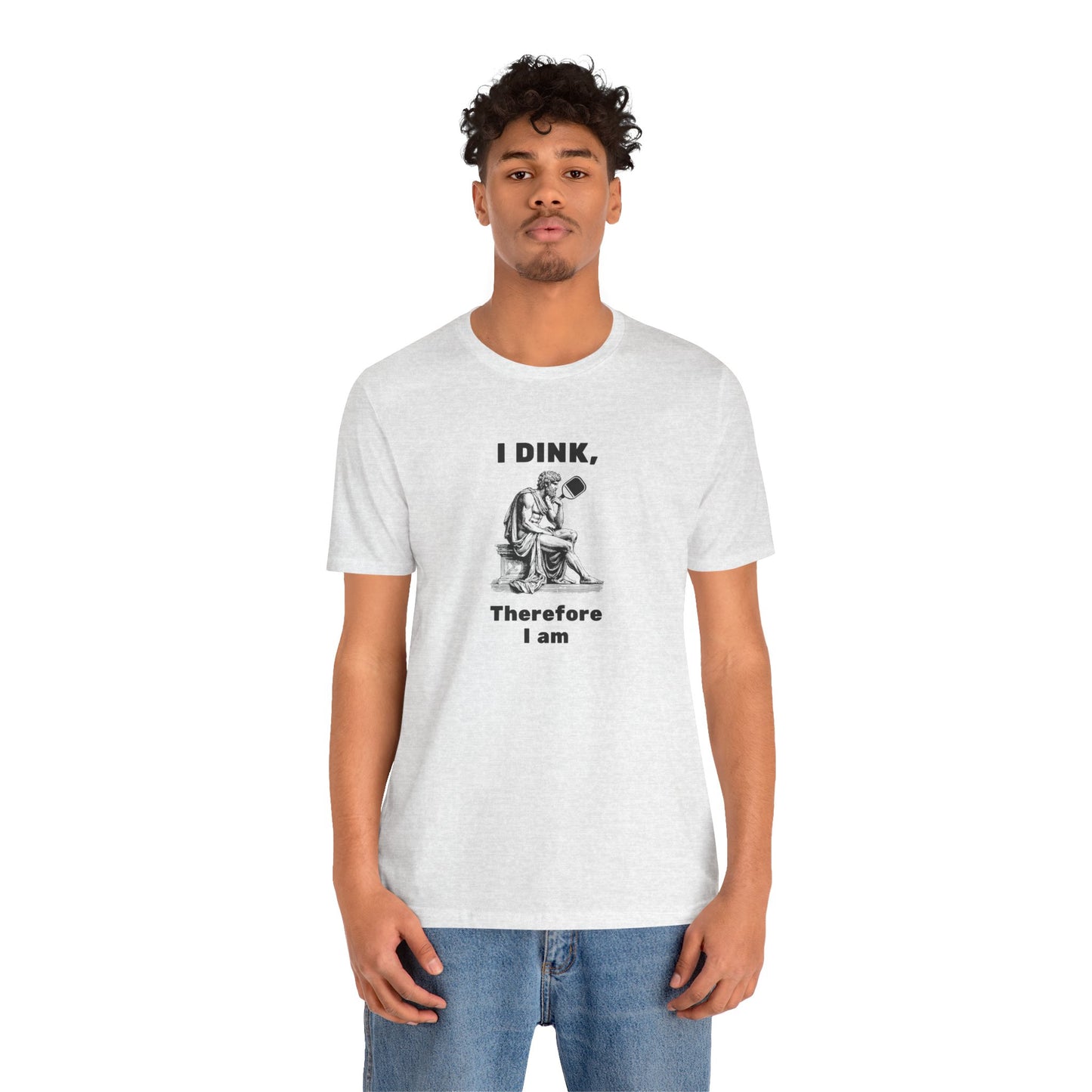Pickleball Wisdom "I Dink, Therefore I am" - T-Shirt