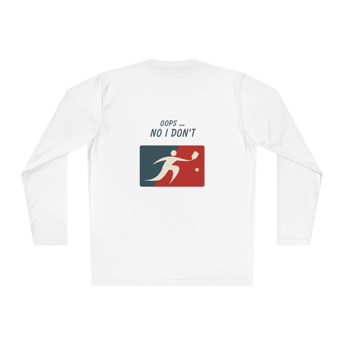 I got it ... Oops! No I don't! - Long Sleeved Shirt