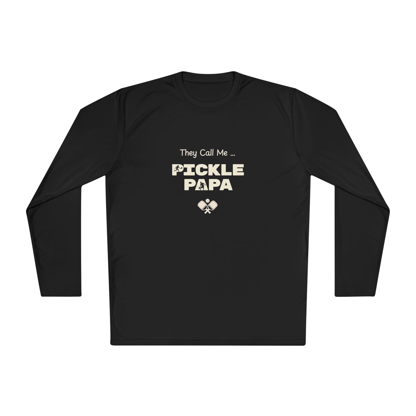 They Call me Pickle Papa - Long Sleeved Wicking Shirt