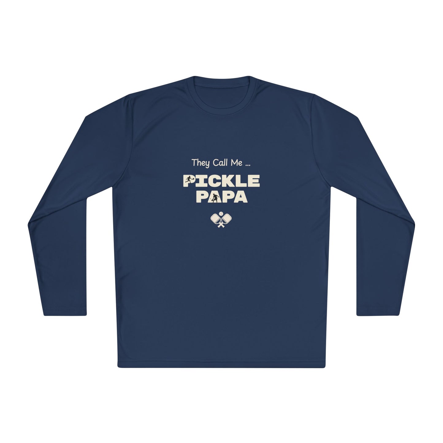 They Call me Pickle Papa - Long Sleeved Wicking Shirt