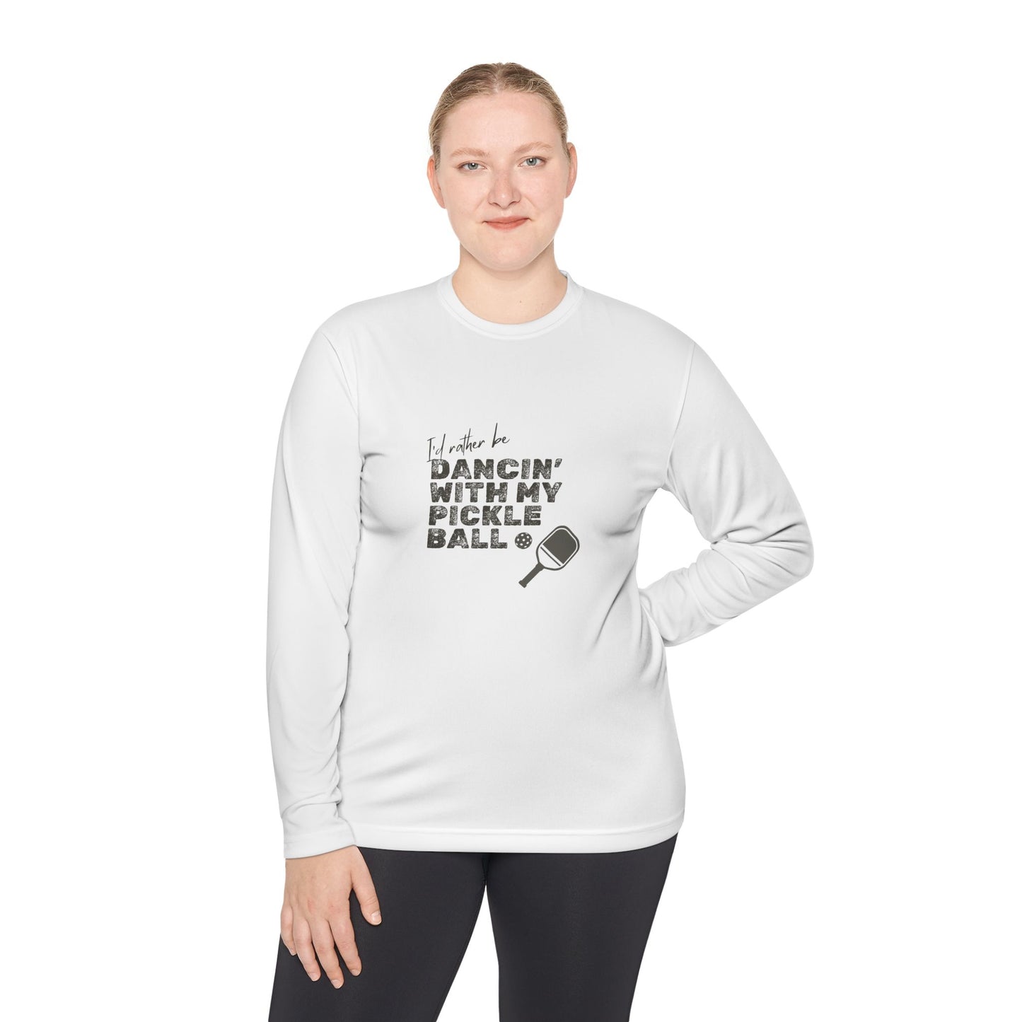 I'd Rather be Dancin' with my Pickleball - Long Sleeved Wicking Shirt