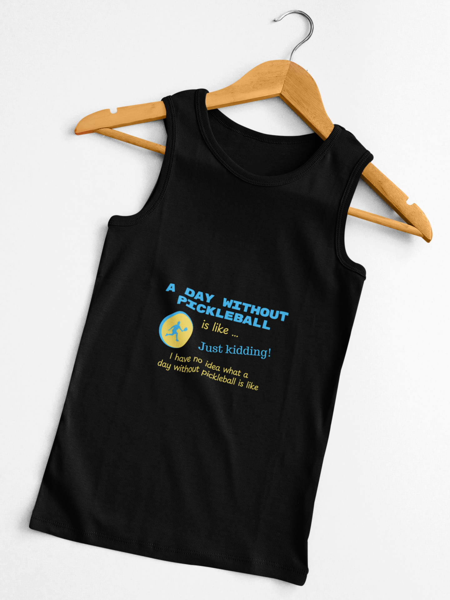 A Day Without Pickleball is Like ... Just Kidding! - Cotton Tank Top