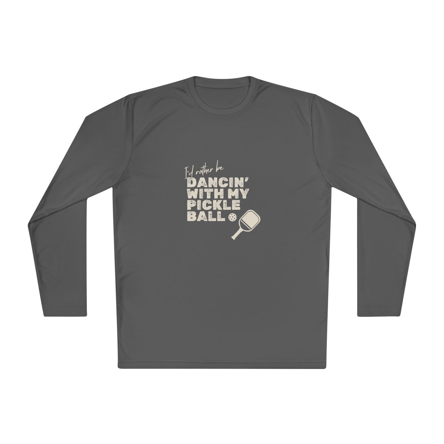 I'd Rather be Dancin' with my Pickleball - Long Sleeved Wicking Shirt