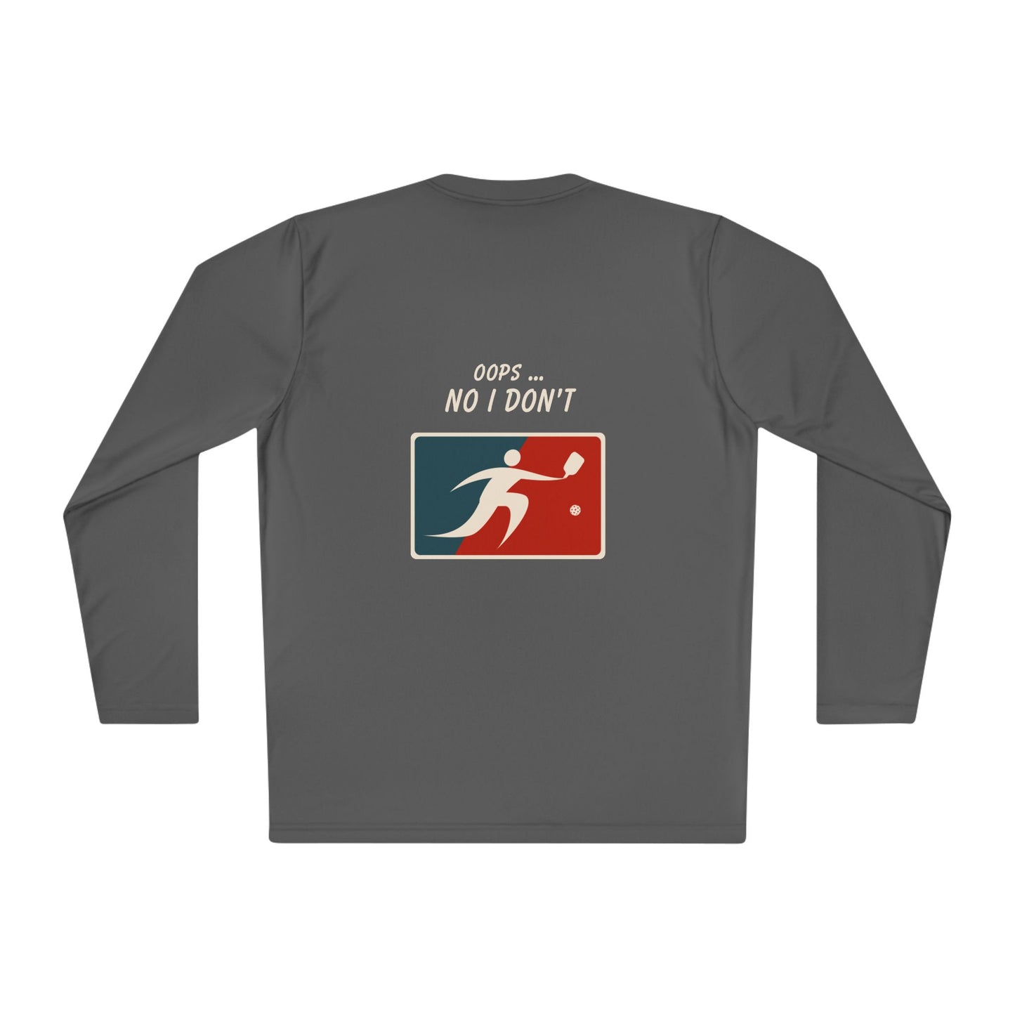 I got it ... Oops! No I don't! - Long Sleeved Shirt