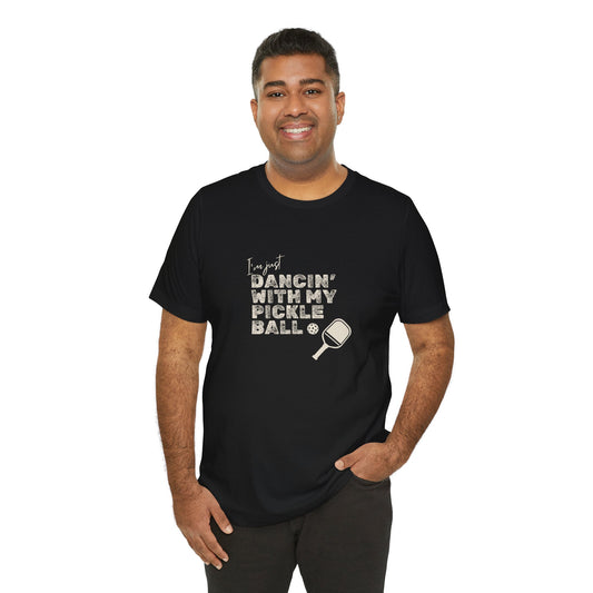 I'd Rather be dancin' with my Pickleball - Cotton T-Shirt