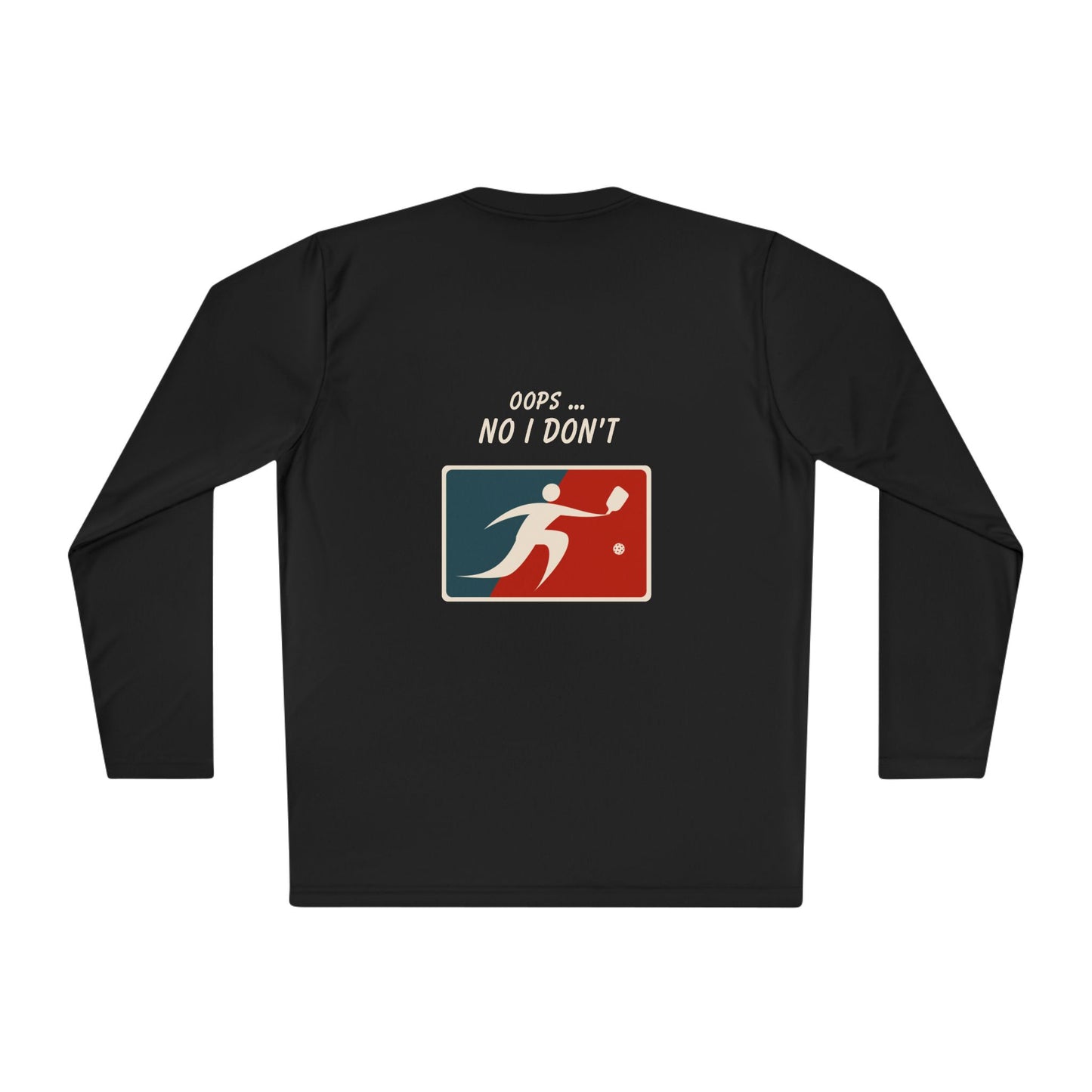 I got it ... Oops! No I don't! - Long Sleeved Shirt
