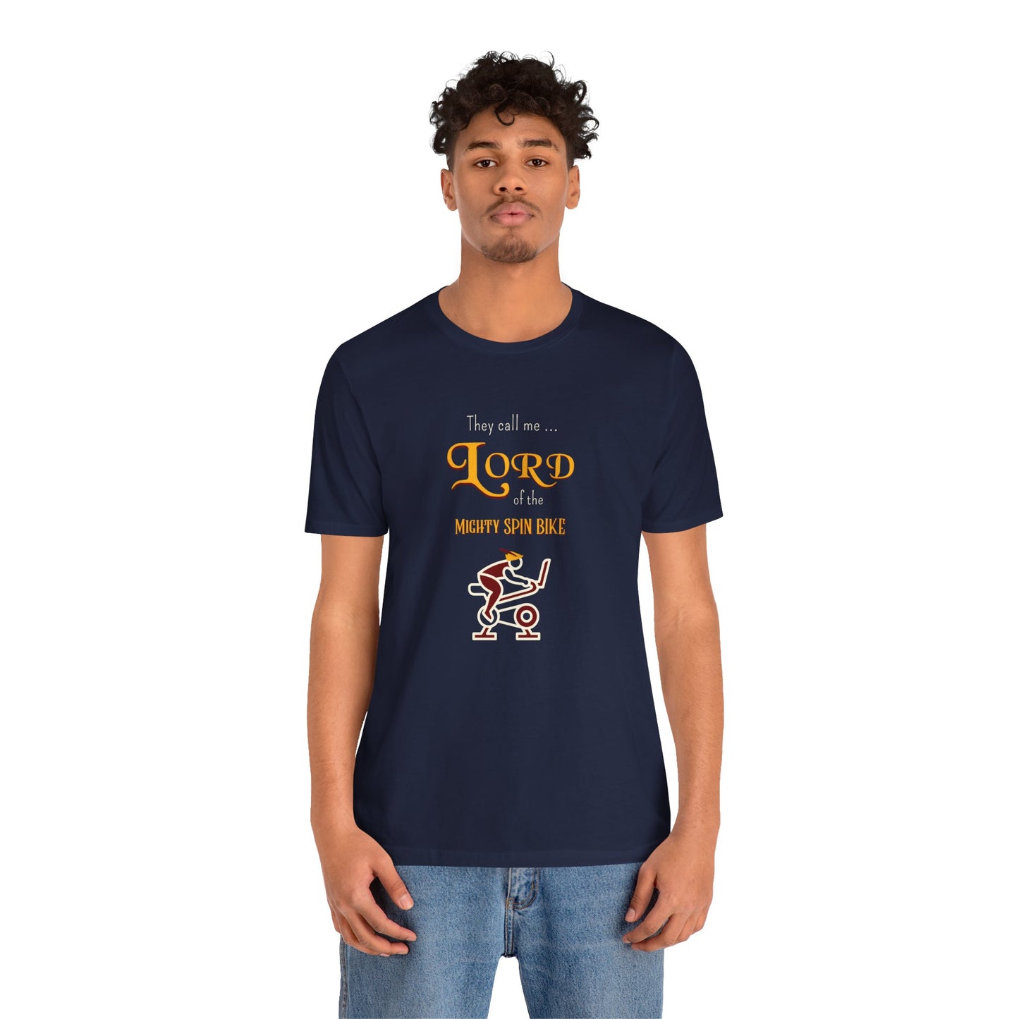 They Call Me Lord of the Mighty Spin Bike! T-Shirt